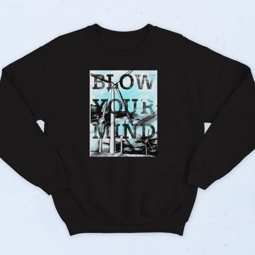 Blow Your Mind Sweatshirt