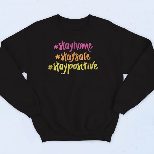 Stay Home Positive Sweatshirt