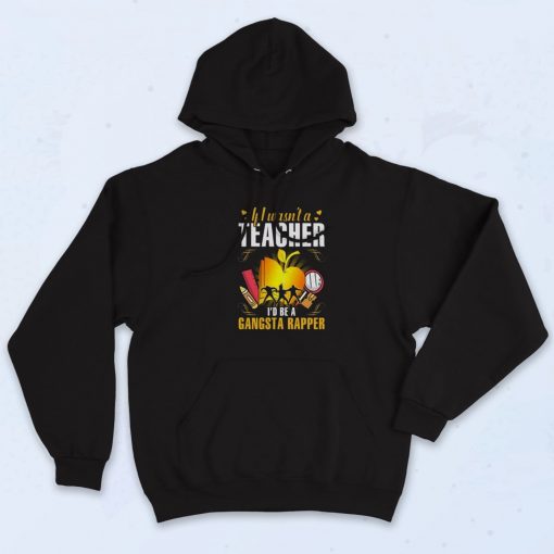 Teacher Gangsta Rapper Hoodie