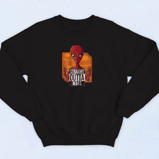 Alien Straight Outta Mars Sweatshirt