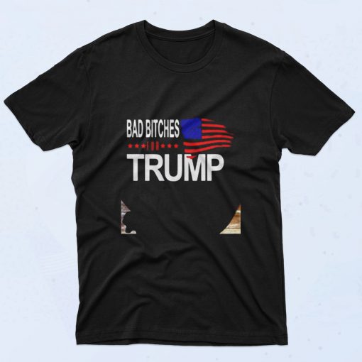 Bad Bitches For Trump 90s T Shirt Style