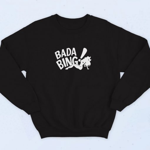 Bada Bing Sweatshirt