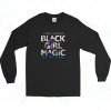 Black Girl Magic Long Sleeve Shirt Style