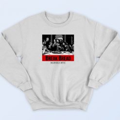 Break Bread Million Jesus Sweatshirt