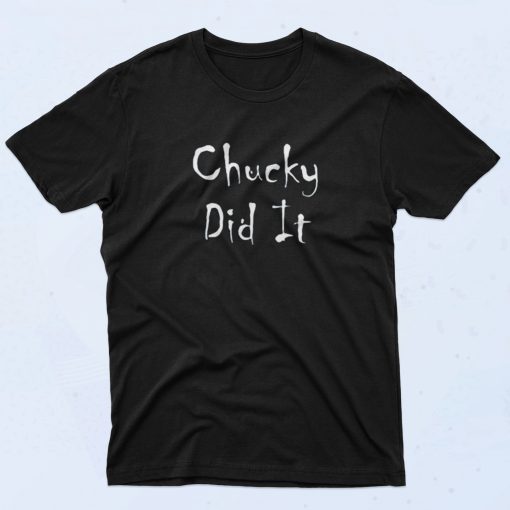 Chucky Did It Funny Horror 90s T Shirt Style