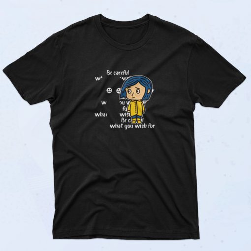 Coraline Be Careful What You Wish For 90s T Shirt Style