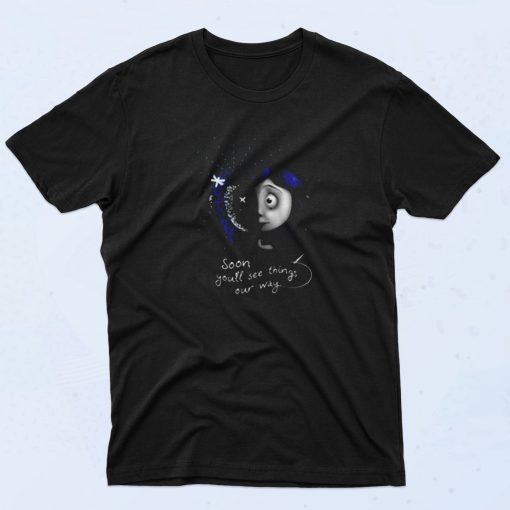 Coraline Soon You Will See Things Our Way 90s T Shirt Style