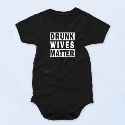 Drunk Wives Matter Cute Baby Onesie