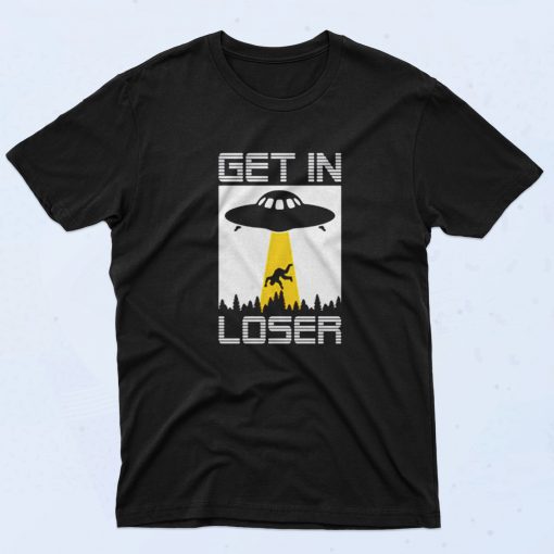 Get In Loser Funny Alien 90s T Shirt Style