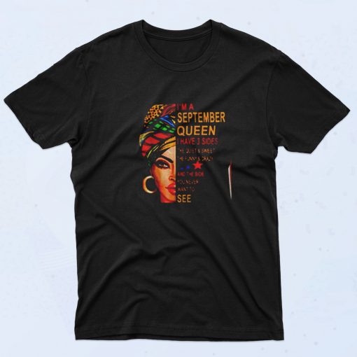 Im A September Queen I Have 3 Sides The Quite Sweet Crazy Melanin Women 90s T Shirt Style