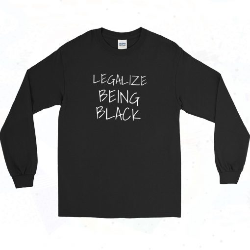 Legalize Being Black Long Sleeve Shirt Style