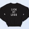 Lick My Legs 90s Sweatshirt Fashion