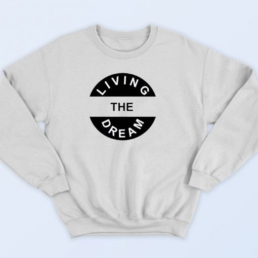 Living The Dream Sweatshirt