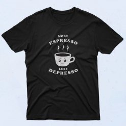 More Espresso Less Depresso 90s T Shirt Style