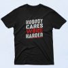 Nobody Cares Work Harder 90s T Shirt Style