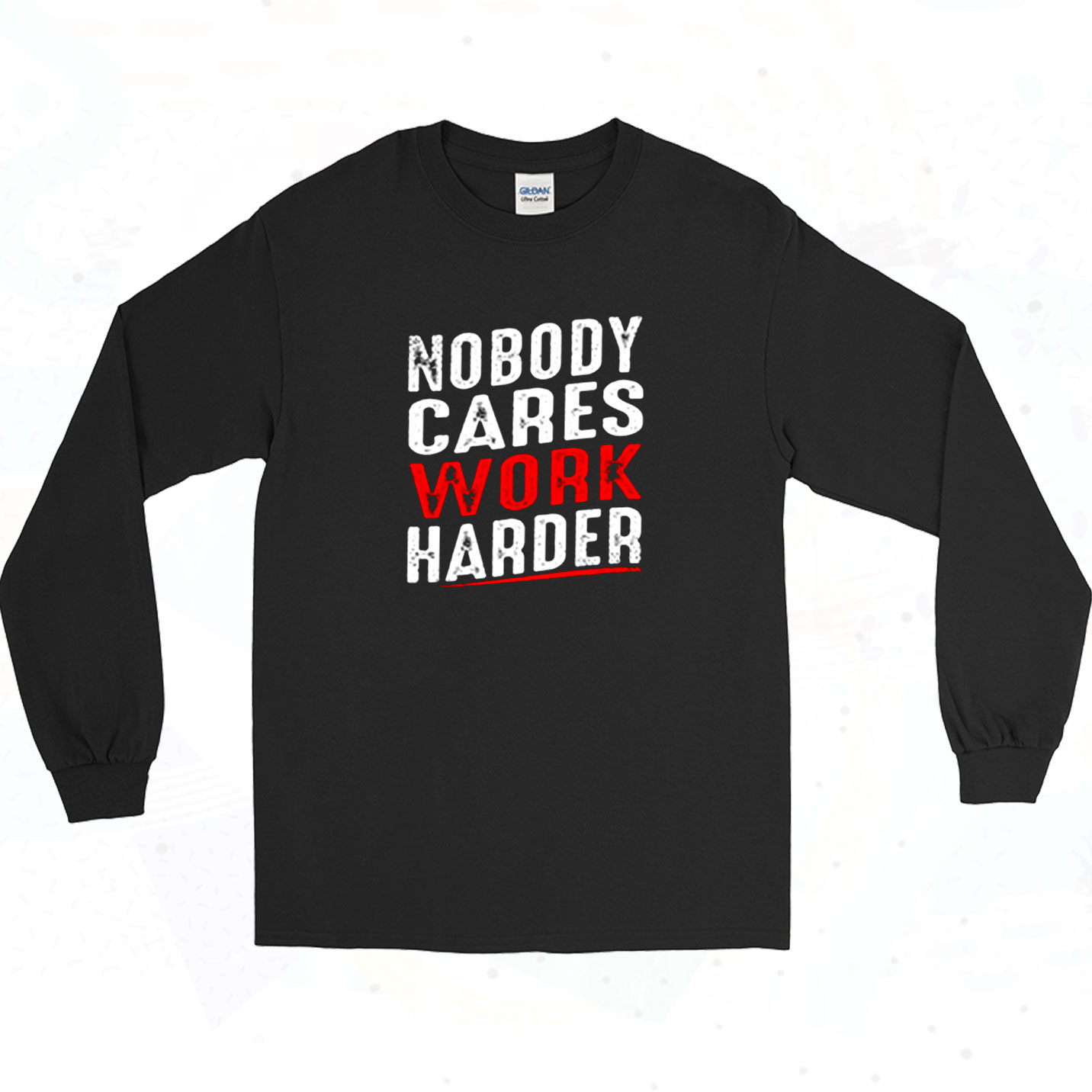 nobody cares train harder shirt