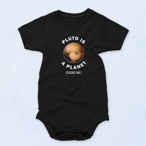 Pluto Is A Planet Fight Me Cute Baby Onesie