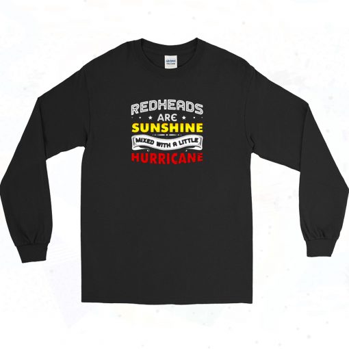 Redheads Are Sunshine Mixed With A Little Hurricane Long Sleeve Shirt Style