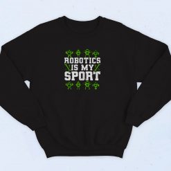 Robotics Is My Sport 90s Sweatshirt Fashion