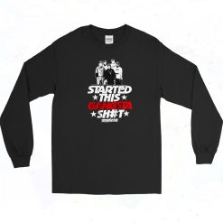 STREETWISE Started This Gangsta Long Sleeve Style