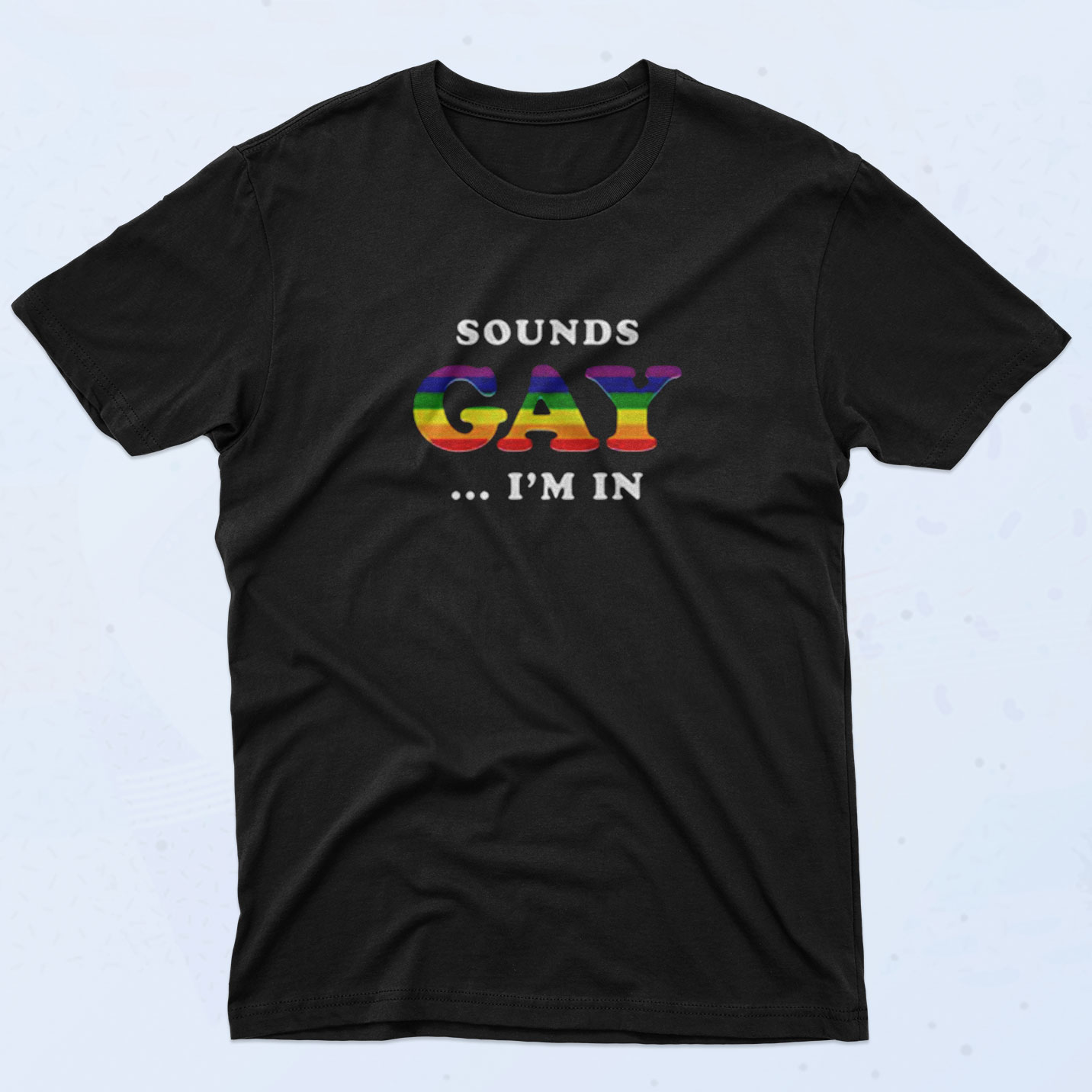 Sounds Gay I'm In 90s T Shirt Style - 90sclothes.com