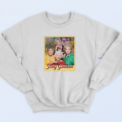 Stay Golden Girls Sweatshirt