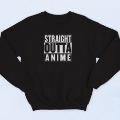 Straight Outta Anime Parody 90s Sweatshirt Fashion