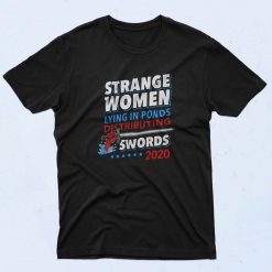 Strange Women Lying In Ponds Distributing Swords 2020 90s T Shirt Style