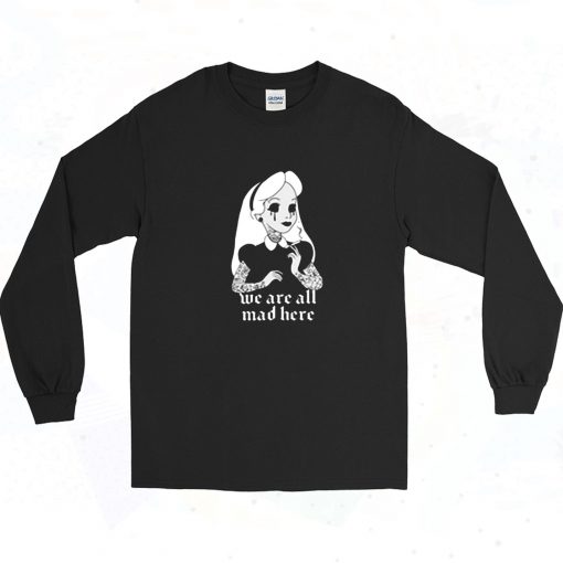 Were All Mad Here Long Sleeve Shirt Style