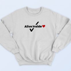 Special of Alive Inside Sweatshirt