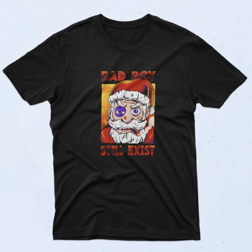 Bad Boy Still Exist Christmas T Shirt