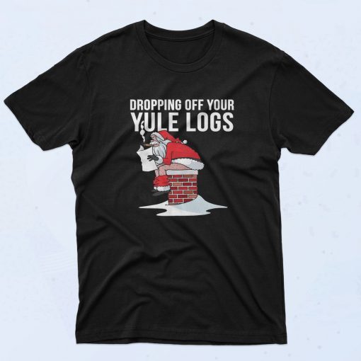 Dropping Off Your Yule Logs Merry Christmas Day T Shirt