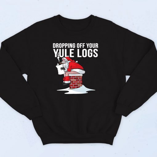 Dropping Off Your Yule Logs Sweatshirt