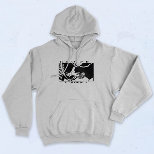 I Died For You One Time Saying Quote Hoodie