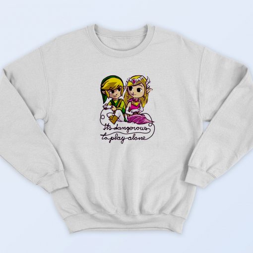 Its Dangerous To Play Alone Sweatshirt