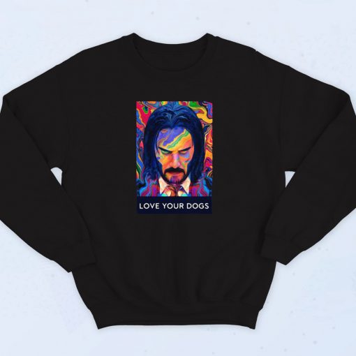 John Wick 3 Love Your Dogs Sweatshirt