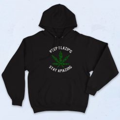 Keep Blazing Stay Amazing Marijuana Hoodie