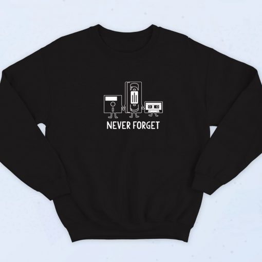 Never Forget Sarcastic Sweatshirt