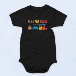 Plan For Today Funnny Humor Baby Onesie