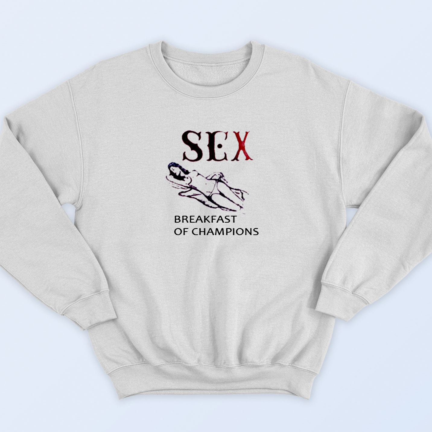 Sex Breakfast Of Champions Sweatshirt On Sale
