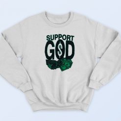 Support God Money Dollar Sweatshirt