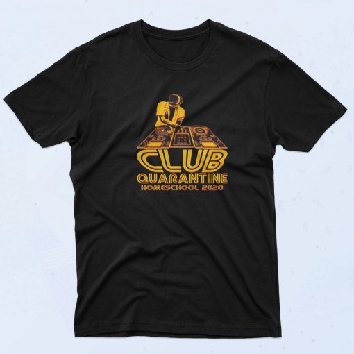 Club Quarantine Homeschool DJ Art T Shirt