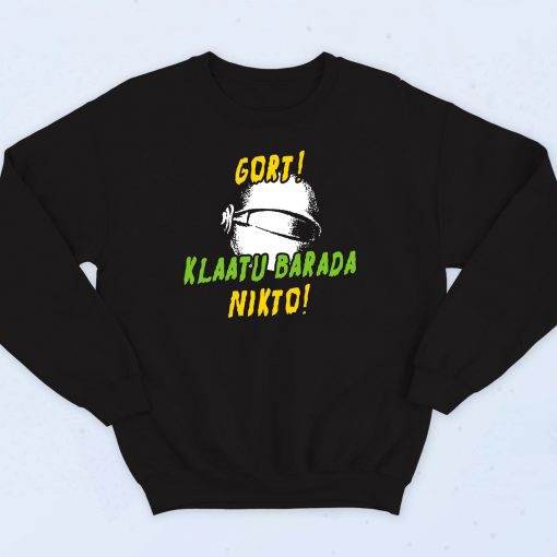 Gort Klaatu Barada Nikto Sweatshirt