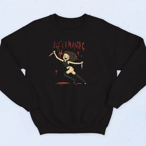 She's A Maniac Sweatshirt