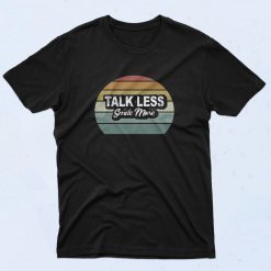 Talk Less Smile More Pearl of Life T Shirt