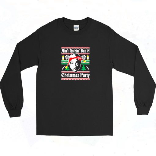 Aint Nothin But A Rap Christmas Party Long Sleeve Shirt