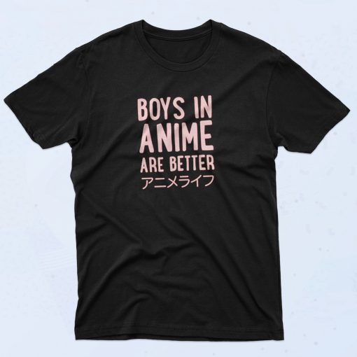 Boys In Anime Are Better 90s T Shirt Idea