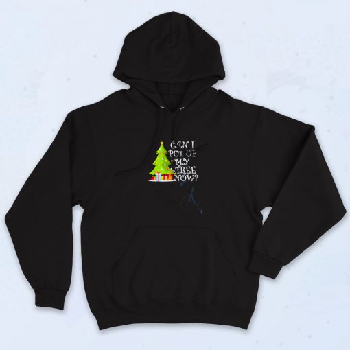 Can I Put Up My Christmas Tree Now Aesthetic Hoodie