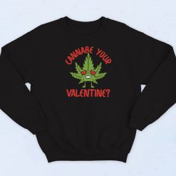 Cannabe Your Valentine Sweatshirt