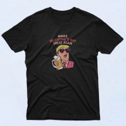 Donald Trump Make Valentine's Day Great Again T Shirt